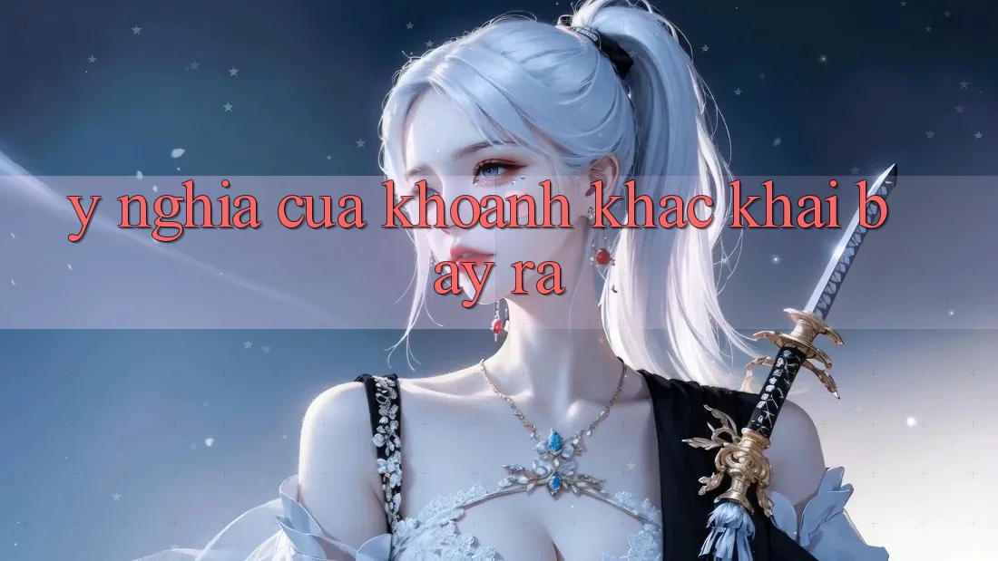 Ý Nghĩa Của Khoảnh Khắc Khai bày ra Ý Nghĩa Của Khoảnh Khắc Khai bày ra