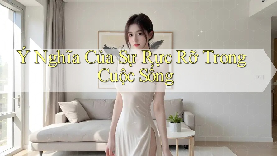 Ý Nghĩa Của Sự Rực Rỡ Trong Cuộc Sống