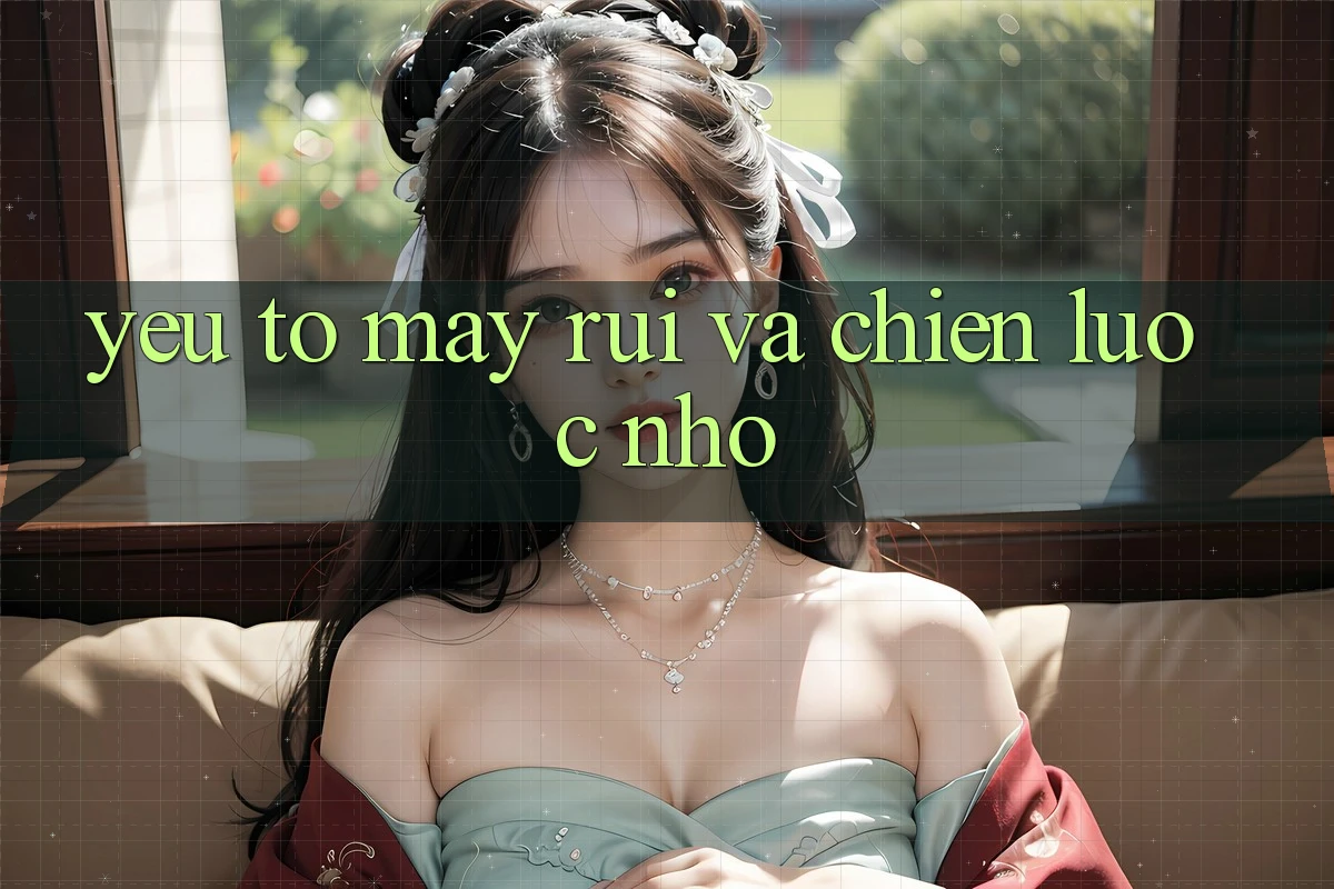 Yếu Tố May Rủi và Chiến lược Nhỏ Yếu Tố May Rủi và Chiến lược Nhỏ
